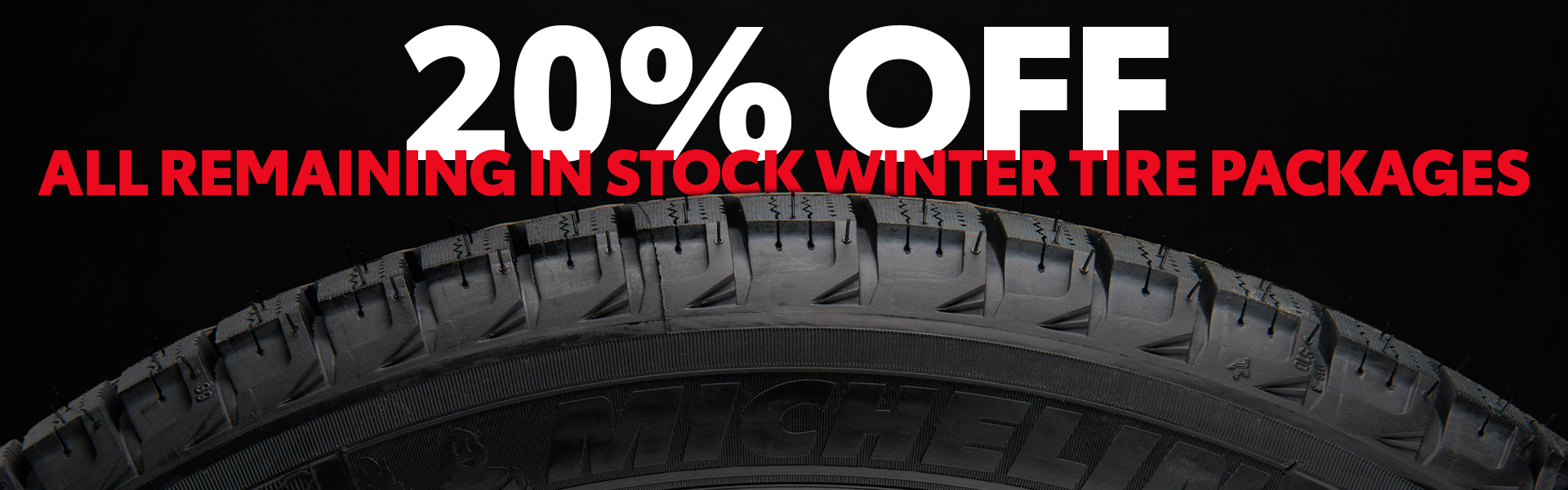 20% Off all remaining in stock Winter Tire Packages 20% Off all remaining in stock Winter Tire Packages
